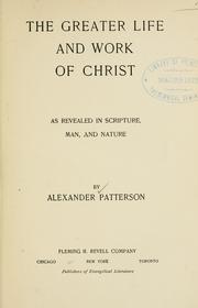 Cover of: The greater life and work of Christ by Alexander Patterson