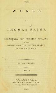 Cover of: Works of Thomas Paine, Secretary for Foreign Affairs, to the Congress of the United States in the late war.