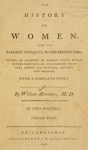 Cover of: The history of women, from the earliest antiquity, to the present time by William Alexander undifferentiated, William Alexander undifferentiated