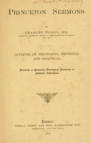 Cover of: Princeton sermons: outlines of discourses, doctrinal and practical, delivered at Princeton Theological Seminary on Sabbath afternoons