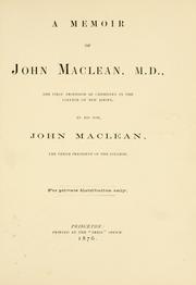 A memoir of John Maclean, M.D., the first professor of chemistry in the College of New Jersey by Maclean, John
