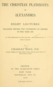 Cover of: The Christian Platonists of Alexandria: Eight lectures preached before the University of Oxford in the year 1886 on the foundation of the late Rev. John Bampton.