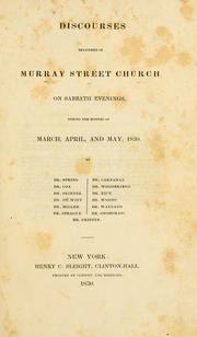 Discourses delivered in Murray Street Church on Sabbath evenings, during the months of March, April, and May, 1830 by Murray Street Church (New York, N.Y.)