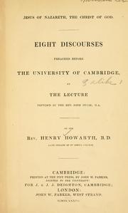 Cover of: Jesus of Nazareth, the Christ of God: eight discourses preached before the University of Cambridge ; at the lecture founded by the Rev. John Hulse, M. A.