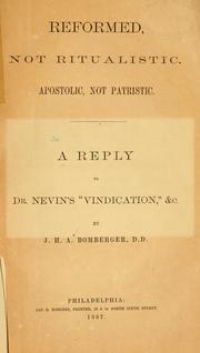 Cover of: Reformed, not ritualistic: Apostolic, not patristic : a reply to Dr. Nevin's Vindication, etc.