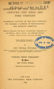 Cover of: Conflict of the nineteenth century---The Bible and free thought: Ingersoll's lecture on the gods dissected, its charges a combine of misconception and reckless assertion; Biblical religion the exact counterpart demanded by the mental, moral, social, and physical nature of man; man for God, and God for man.