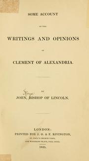 Cover of: Some account of the writings and opinions of Clement of Alexandria by John Kaye