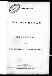 Cover of: Last letter of Mr. Buchanan to Mr. Pakenham, on the American title to Oregon
