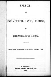 Cover of: Speech of Hon. Jeffer. Davis, of Miss., on the Oregon question: delivered in the House of Representatives, Friday, February 6, 1846.