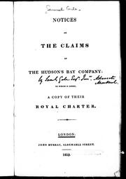 Cover of: Notices on the claims of the Hudson's Bay Company: to which is added a copy of their Royal Charter.