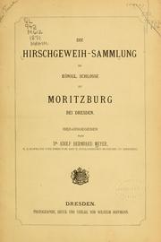 Cover of: Die Hirschgeweih-Sammlung im Königl. Schlosse zu Moritzburg bei Dresden by Adolf Bernhard Meyer