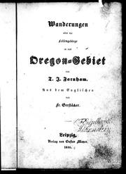 Cover of: Wanderungen über die Felsengebirge in das Oregon-Gebiet by von T.J. Farnham ; aus dem Englischen von Fr. Gerstäcker.