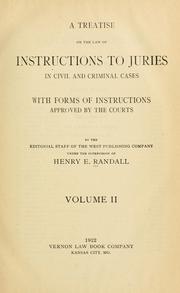 A treatise on the law of instructions to juries in civil and criminal cases by Henry Edward Randall