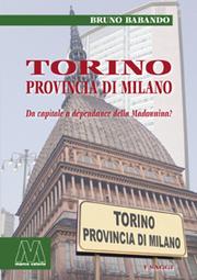 Cover of: Torino, provincia di Milano: da capitale a dépendance della Madonnina?