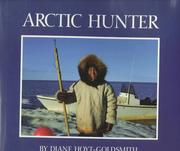Cover of: Arctic hunter by Diane Hoyt-Goldsmith