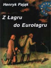 Z łagru do eurołagru by Henryk Pająk