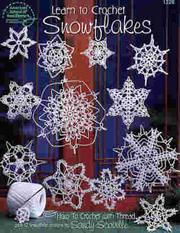 Cover of: Learn to Crochet Snowflakes (How to Crochet with Thread plus 12 snowflake designs) by Sandy Scoville