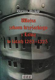 Wojna zakonu krzyżackiego z Litwą w latach 1283-1325 by Dariusz Prekop