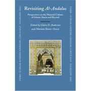 Cover of: Revisiting al-Andalus: perspectives on the material culture of islamic Iberia and beyond