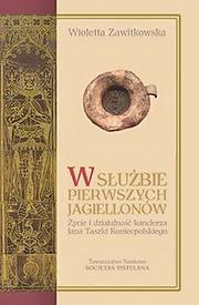 W sluzbie pierwszych Jagiellonow by Wioletta Zawitkowska