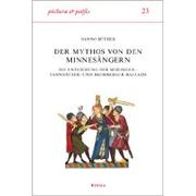 Der Mythos von den Minnesängern by Hanno Rüther