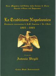 Cover of: La Tradizione Napoleonica: Bicentenario incoronazione di Napoleone I a Re d'Italia, 1805-2005