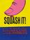 Cover of: Squash it!