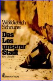 Cover of: Das Los unserer Stadt by Wolfdietrich Schnurre