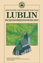 Cover of: Lublin wczesnośredniowieczny: Studium rozwoju przestrzennego
