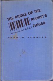 Cover of: The riddle of the pianist's finger and its relationship to a touch-scheme by Arnold Schultz