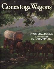 Conestoga Wagons by Richard Ammon