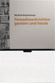 Cover of: Fernsehnachrichten gestern und heute: Mit Videocassette
