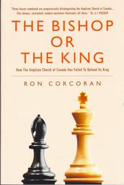 Cover of: THE BISHOP OR THE KING: How The Anglican Church of Canada Has Failed To Defend Its King (DVD included)