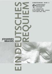 Cover of: Schriftenreihe der Internationalen Bachakademie Stuttgart, Band 13: Ein deutsches Requiem: Vortr age Europ aisches Musikfest Stuttgart 2003