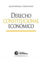 Derecho constitucional económico by Baldo Kresalja, Baldo Kresalja Rosselló, Ochoa Cardich, César