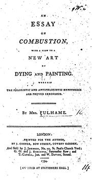 Cover of: An essay on combustion, with a view to a new art of dying and painting. ... By Mrs. Fulhame | Fulhame Mrs.