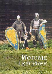 Cover of: Wojowie i rycerze : uzbrojenie średniowieczne na pograniczu polsko-rusko-słowackim by Piotr N. Kotowicz