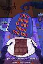 Cover of: This Book is not Good for You by Pseudonymous Bosch