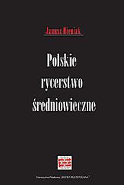 Polskie rycerstwo średniowieczne by Janusz Bieniak