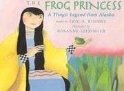 Cover of: The frog princess: a Tlingit legend from Alaska