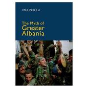 Cover of: The search for Greater Albania by Paulin Kola