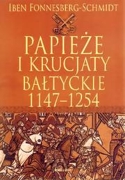 Cover of: Papieże i krucjaty bałtyckie 1147-1254