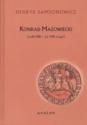Cover of: Konrad Mazowiecki (1187/88-31 VIII 1247)