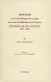 Cover of: Notules sur l'art de distinguer les ouvrages provenant des bibliothèques de Monsieur Stanislas de Guaita: (1861-1897), avec plusieurs exemples et les reproductions nécessaires à une juste appréciation. Préface de Jean-Claude Carrière.