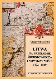 Cover of: Litwa na przełomie średniowiecza i nowożytności 1492-1569