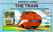 Cover of: The train by Marshall, Ray., Roy Marshall, John Bradley, Ray Marshall, Marshall, Ray.