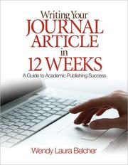 Writing your journal article in twelve weeks by Wendy Laura Belcher
