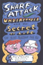 Cover of: Snarf Attack, Underfoodle, and the Secret of Life by Mary Amato