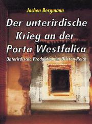 Cover of: unterirdische Krieg an der Porta Westfalica: unterirdische Produktion im Dritten Reich