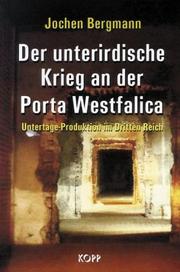 Cover of: unterirdische Krieg an der Porta Westfalica: Untertage-Produktion im Dritten Reich